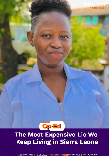 The Most Expensive Lie We Keep Living in Sierra Leone