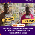 Two Sierra Leonean Women Arrested in Liberia for Trafficking $ 3,952 Worth of Illicit Drugs