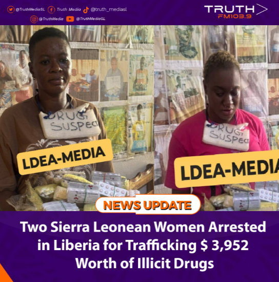 Two Sierra Leonean Women Arrested in Liberia for Trafficking $ 3,952 Worth of Illicit Drugs