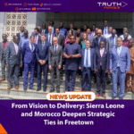 From Vision to Delivery: Sierra Leone and Morocco Deepen Strategic Ties in Freetown