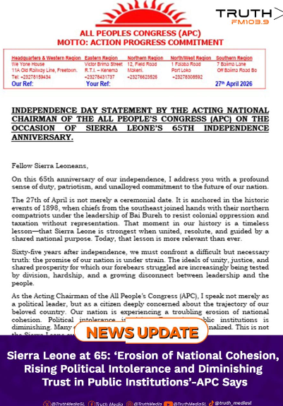Sierra Leone at 65: ‘Erosion of National Cohesion, Rising Political Intolerance and Diminishing Trust in Public Institutions’-APC Says