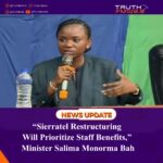 “Sierratel Restructuring Will Prioritize Staff Benefits,” Minister Salima Monorma Bah