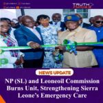 NP (SL) and Leoneoil Commission Burns Unit, Strengthening Sierra Leone’s Emergency Care