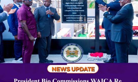 President Bio Commissions WAICA Re Headquarters, Positions Sierra Leone as West Africa’s Financial Gateway