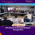 APC Returns to Electoral Dialogue Through PPLC