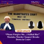 “Please Forgive Me…I Killed Her” -Masiaka Murder Suspect Breaks Down in Court