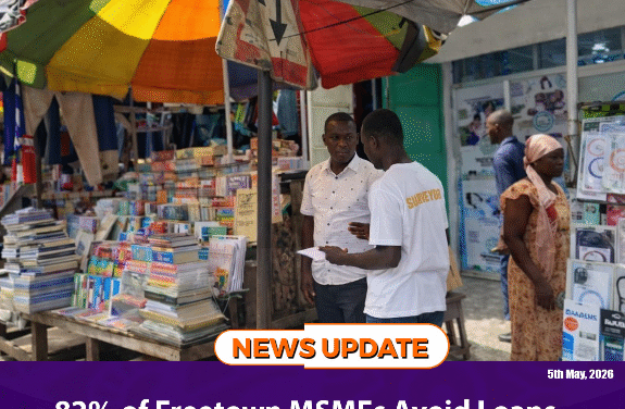82% of Freetown MSMEs Avoid Loans, Exposing Deep Credit Gap