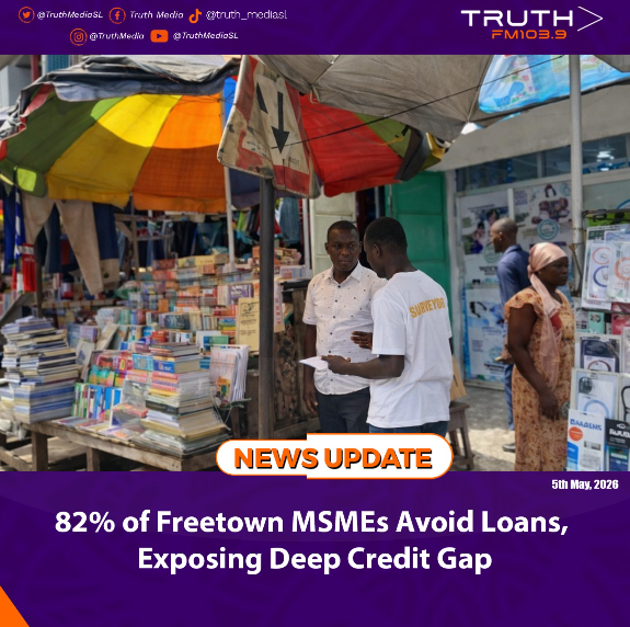 82% of Freetown MSMEs Avoid Loans, Exposing Deep Credit Gap