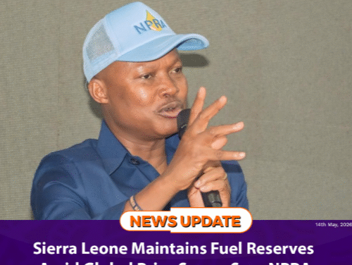 Sierra Leone Maintains Fuel Reserves Amid Global Price Surge, Says NPRA
