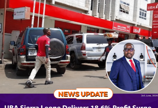 UBA Sierra Leone Delivers 18.6% Profit Surge, Opens 70,072 New Accounts in 2025