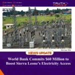 World Bank Commits $60 Million to Boost Sierra Leone’s Electricity Access