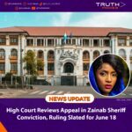 High Court Reviews Appeal in Zainab Sheriff Conviction, Ruling Slated for June 18