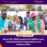 Africa CDC, WHO Launch $518 Million Joint Continental Ebola Preparedness and Response Plan