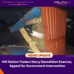 Hill Station Traders Decry Demolition Exercise, Appeal for Government Intervention