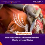 No Laws on FGM: Advocates Demand Clarity on Legal Status