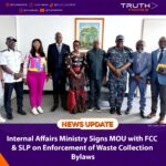 Internal Affairs Ministry Signs MOU with FCC & SLP on Enforcement of Waste Collection Bylaws   