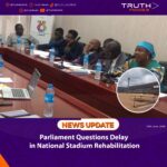 Parliament Questions Delay in National Stadium Rehabilitation