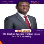 Dr. Ibrahim Bangura Outlines Vision for APC Leadership