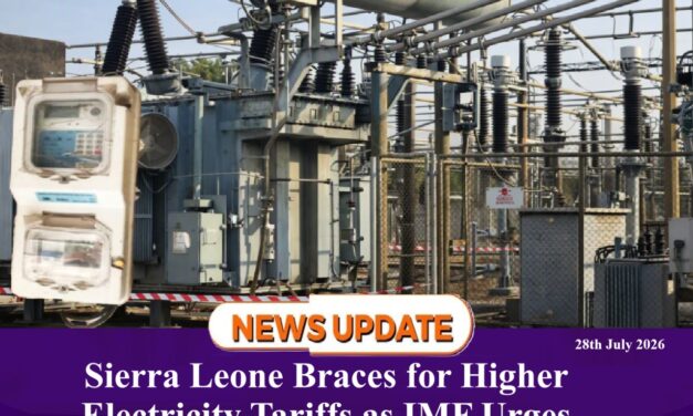 Sierra Leone Braces for Higher Electricity Tariffs as IMF Urges End to Fuel Subsidies