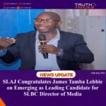SLAJ Congratulates James Tamba Lebbie on Emerging as Leading Candidate for SLBC Director of Media