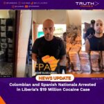 Colombian and Spanish Nationals Arrested in Liberia’s $19 Million Cocaine Case   