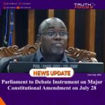 Parliament to Debate Instrument on Major Constitutional Amendment on July 28