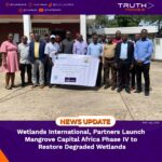 Wetlands International, Partners Launch Mangrove Capital Africa Phase IV to Restore Degraded Wetlands