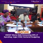 UNICEF Warns Debt Consuming 29% of Spending, Urges Child-Centered Budgeting