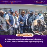 SLP Commissions Modern Forensic Laboratory to Boost Sierra Leone’s Crime-Fighting Capacity