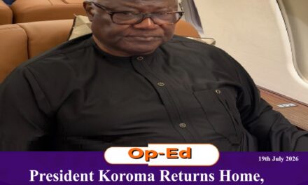 President Koroma Returns Home, Though Not Altogether – All Is Well That Ends Well