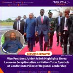 Vice President Juldeh Jalloh Highlights Sierra Leonean Exceptionalism as Nation Turns Symbols of Conflict into Pillars of Regional Leadership