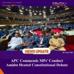 APC Commends MPs’ Conduct Amidst Heated Constitutional Debate