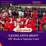‘LEGISLATIVE HEIST’  APC Heads to Supreme Court