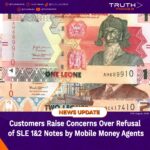 Customers Raise Concerns Over Refusal of SLE 1&2 Notes by Mobile Money Agents
