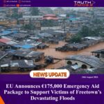 EU Announces €175,000 Emergency Aid Package to Support Victims of Freetown’s Devastating Floods