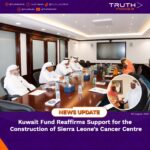 Kuwait Fund Reaffirms Support for the Construction of Sierra Leone’s Cancer Centre