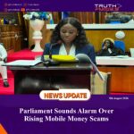Parliament Sounds Alarm Over Rising Mobile Money Scams