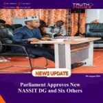 Parliament Approves New NASSIT DG and Six Others