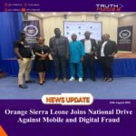 Orange Sierra Leone Joins National Drive Against Mobile and Digital Fraud   