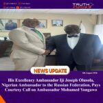 His Excellency Ambassador Iji Joseph Olusola, Nigerian Ambassador to the Russian Federation, Pays Courtesy Call on Ambassador Mohamed Yongawo