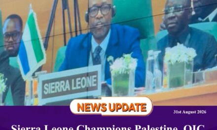 Sierra Leone Champions Palestine, OIC Solidarity and Africa’s Voice at the UN