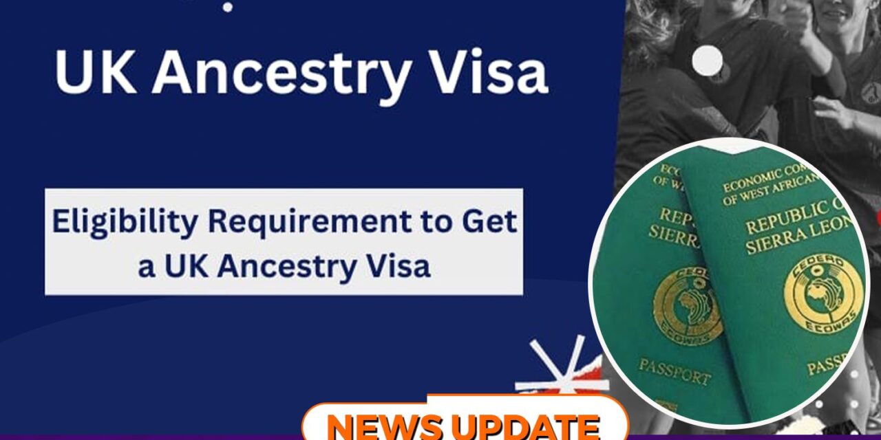 UK Ancestry Visa Opens New Opportunities for Eligible Sierra Leoneans, Tourism Sector
