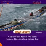 Chinese Vessel Rescues Five Sierra Leonean Fishermen from Sinking Boat