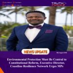 Environmental Protection Must Be Central to Constitutional Reform, Executive Director, Coastline Resilience Network Urges MPs