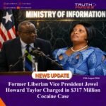 Former Liberian Vice President Jewel Howard Taylor Charged in $317 Million Cocaine Case