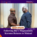 Following Bio’s Magnanimity Koroma Returns to Makeni
