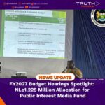 FY2027 Budget Hearings Spotlight: NLe1.225 Million Allocation for Public Interest Media Fund