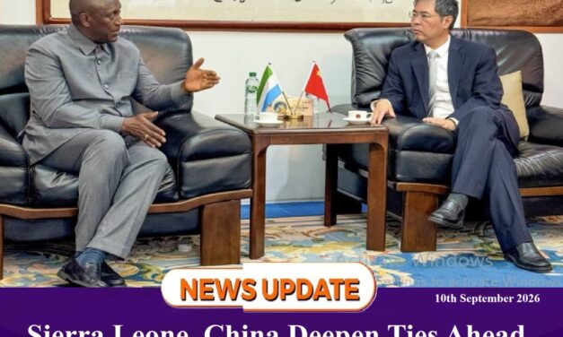 Sierra Leone, China Deepen Ties Ahead of West Africa Integration and Investment Summit 2026