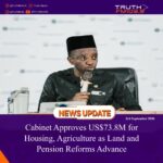Cabinet Approves US$73.8M for Housing, Agriculture as Land and Pension Reforms Advance