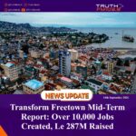 Transform Freetown Mid-Term Report: Over 10,000 Jobs Created, Le 287M Raised
